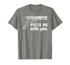 Gun Lover Cool Man Tee Piece Be with You 2nd Amendment Gun Lover Cool Man T-Shirt - Olive Heather