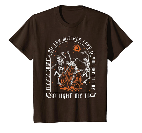 They're Burning All The Witches Witch Halloween They're Burning All The Witches Spooky Witch Happy Halloween T-Shirt - Brown
