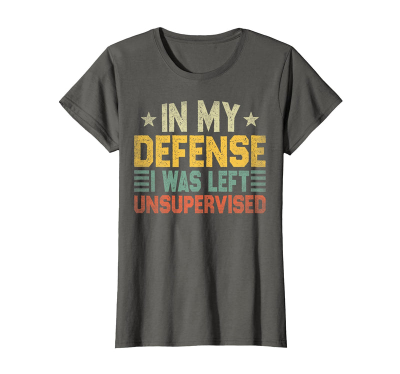 In My Defense I Was Left Unsupervised design in My Defense I was Left Unsupervised, Funny Vintage T-Shirt - Asphalt Grey