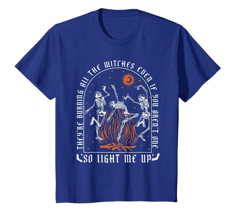 They're Burning All The Witches Witch Halloween They're Burning All The Witches Spooky Witch Happy Halloween T-Shirt - Royal