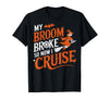 Cruise Captain Halloween Gifts My Broom Broke So Now I Cruise Halloween Scary Cruise Ship T-Shirt - Black