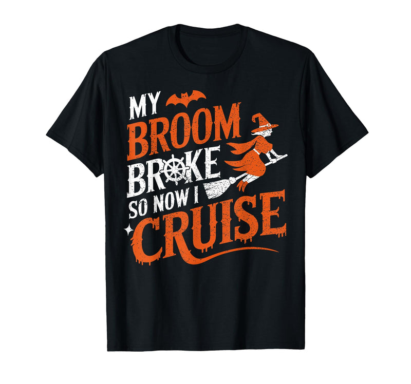 Cruise Captain Halloween Gifts My Broom Broke So Now I Cruise Halloween Scary Cruise Ship T-Shirt - Black
