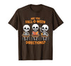 Halloween Skeleton Fall O Ween Directions Halloween Skeleton Teacher are You Fall O Ween Directions T-Shirt - Brown