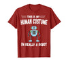 This is My Human Costume I'm Really a Robot Halloween tee T-Shirt - Cranberry Red