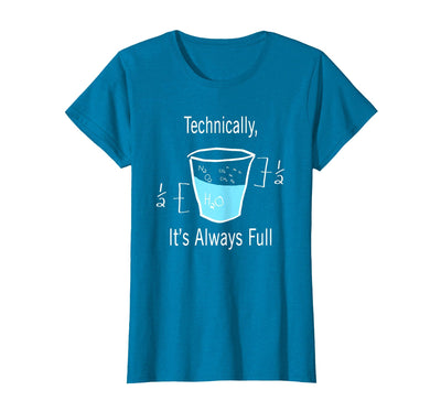 Technically It's Always Full Science By Merch Technically It's Always Full Science Humor T-Shirt