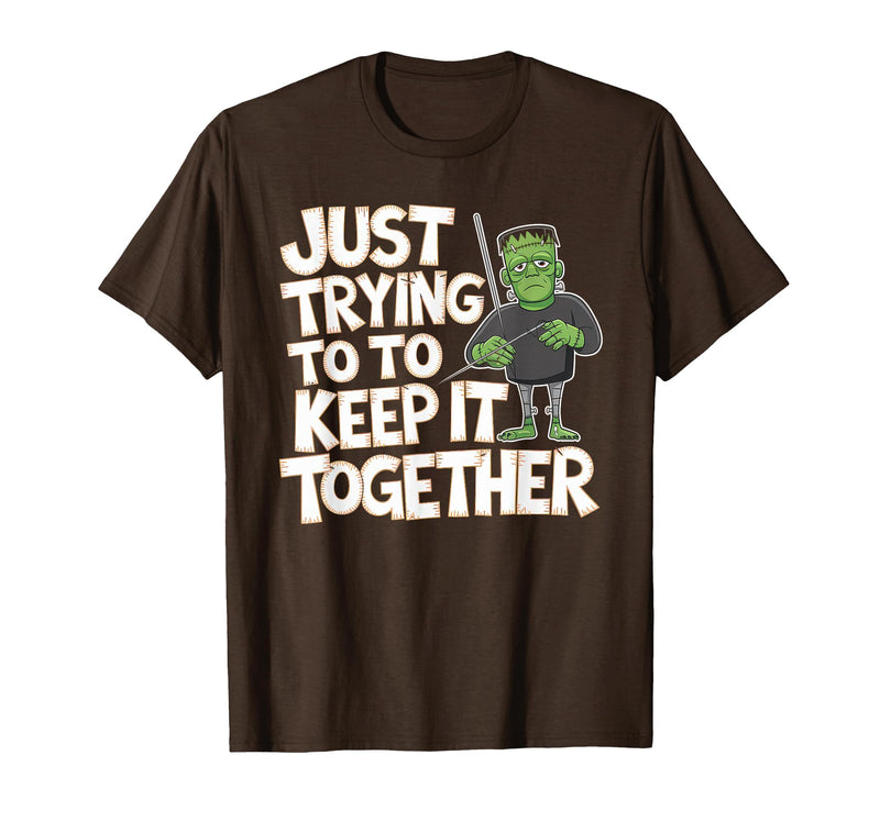 Halloween Tshirt Frankenstein Monster Costume Men Just Trying to Keep It Together Shirt Halloween Frankenstein T-Shirt -