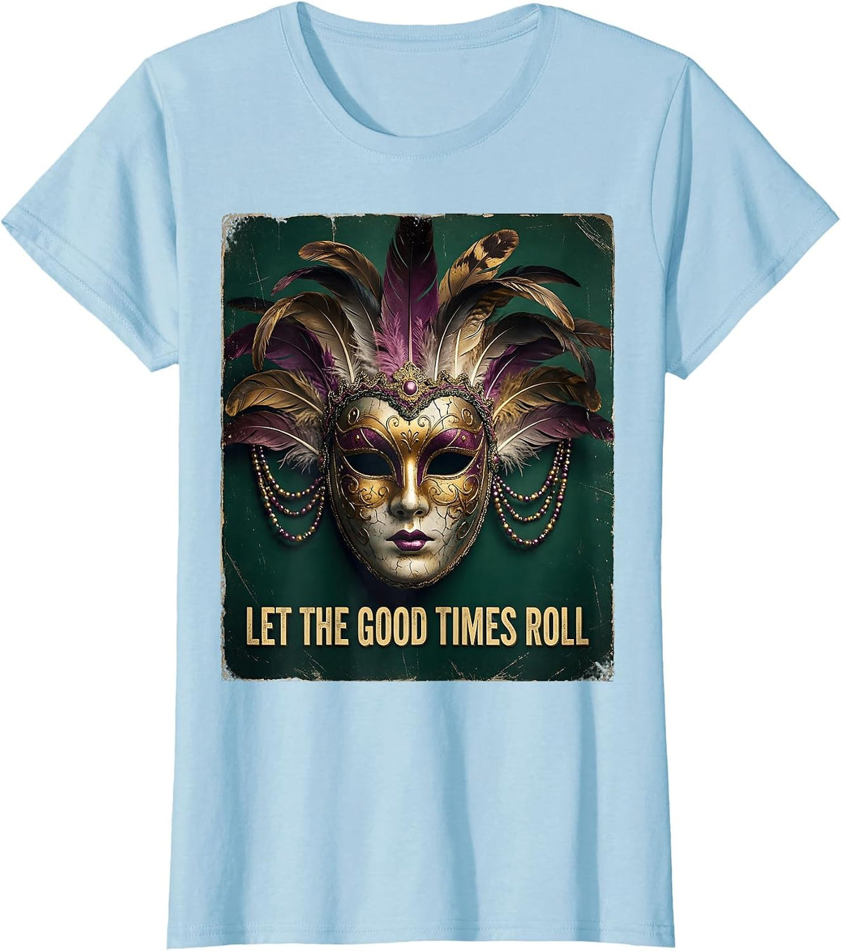 Let the Good Times Roll Mardi Gras Women's Design T-Shirt - Baby Blue