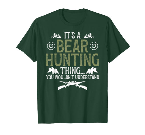 Bear Hunting Bear Hunter It's A Bear Hunting Thing Bear Hunter Bear Hunting Lover T-Shirt - Dark Green