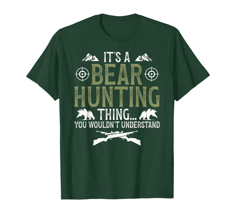 Bear Hunting Bear Hunter It's A Bear Hunting Thing Bear Hunter Bear Hunting Lover T-Shirt - Dark Green