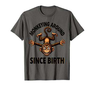 Monkeying Around Since Birth Funny Monkey Design T-Shirt - Men