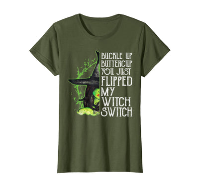Funny You Just Flipped My Witch Switch Tee Shirt Witch Buckle Up Buttercup You just Flipped My Witch Switch T-Shirt