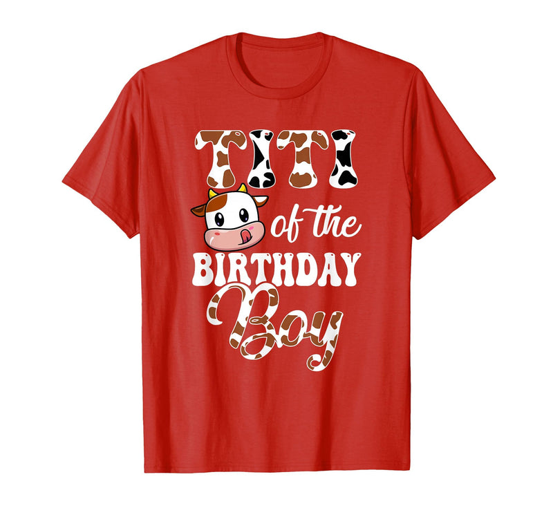 Titi of The Birthday Boy Cow Farm 1St Birthday Boy T-Shirt - Red