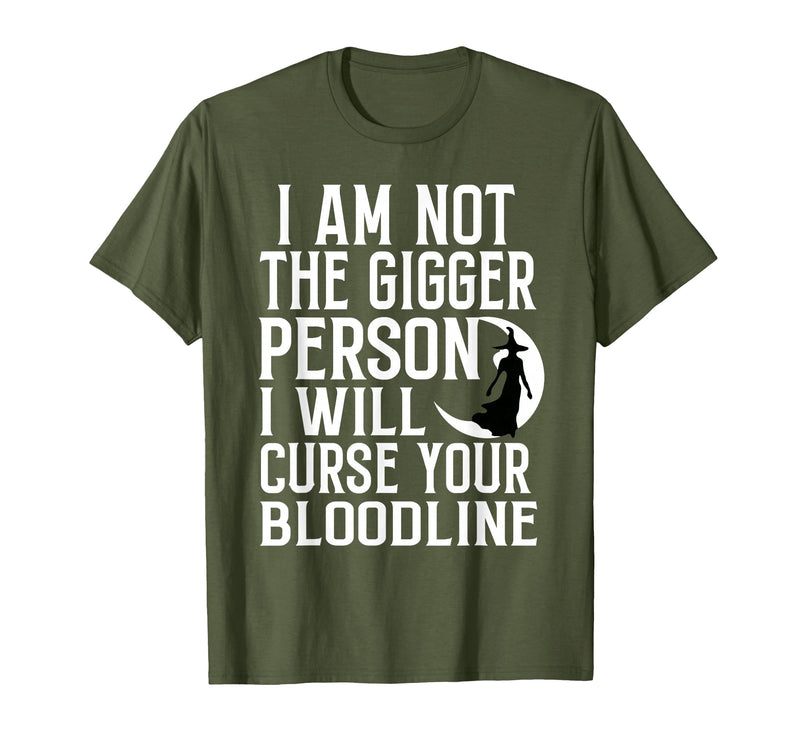 Witch Halloween Sarcastic Skeleton Funny Tee Im Not The Bigger Person I'll Curse Your Entire Bloodline T-Shirt - Olive Green