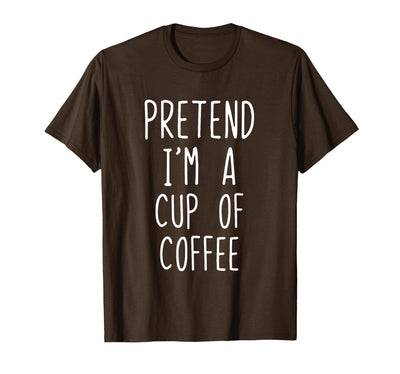 Pretend Im A Cup Of Coffee Halloween Costume Pretend Im A Cup of Coffee Costume Halloween Lazy Adult Kids T-Shirt