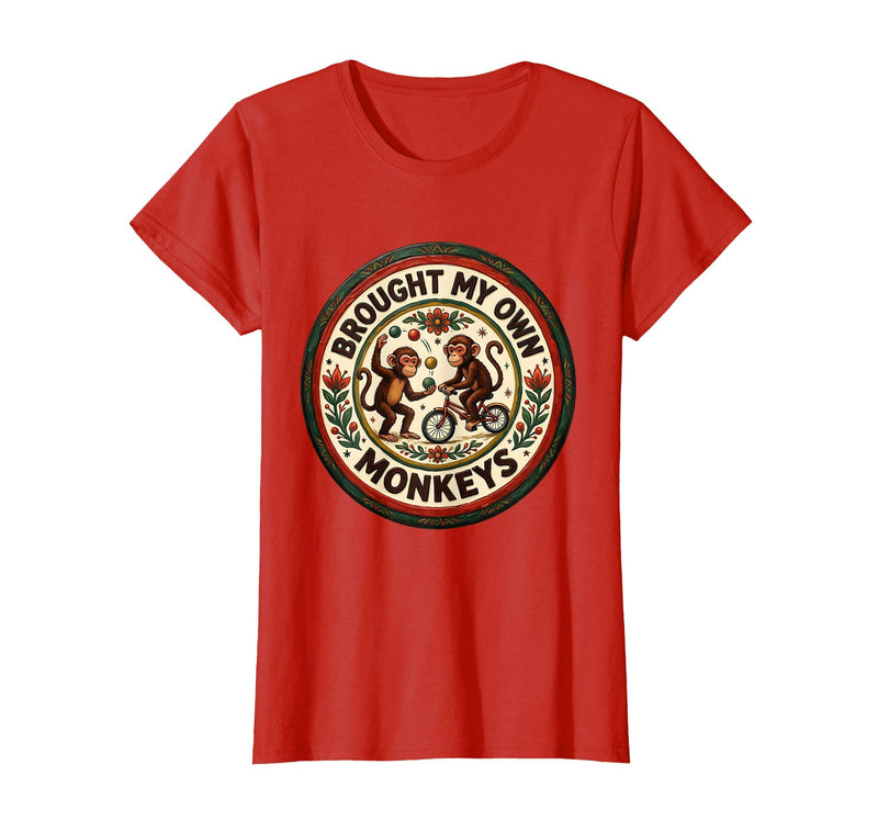 Mademark Brought My Own Monkeys Circus Humor Design T-Shirt - Women - Red