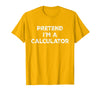 Funny Costume Party Halloween Tees by T&T Pretend I'm A Calculator Lazy Halloween Costume T-Shirt - Golden Yellow