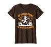Running Broom Halloween tee My Broom Broke So Now I Go Running Witch Run Lover Halloween T-Shirt - Brown