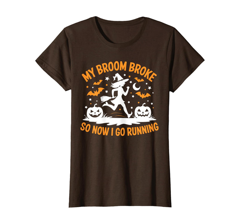 Running Broom Halloween tee My Broom Broke So Now I Go Running Witch Run Lover Halloween T-Shirt - Brown