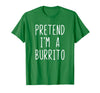 Pretend Im A Burrito Halloween Costume Pretend I'm A Burrito Costume Halloween Lazy Adult Kids T-Shirt - Kelly Green