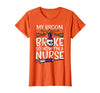 Halloween Nurse Shirts For Women Scrub Costumes My Broom Broke Now Im Nurse Funny Halloween Scrub Top Women T-Shirt - Orange