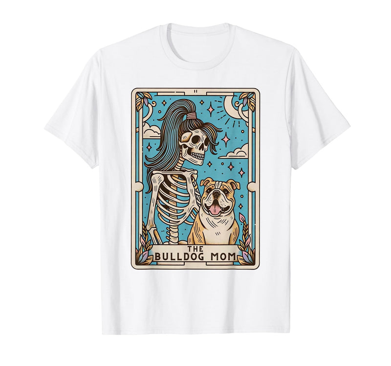 The Bulldog Mom Tarot Card Halloween Women Men Kid Retro Funny The Bulldog Mom Tarot Card Skeleton Halloween T-Shirt - White