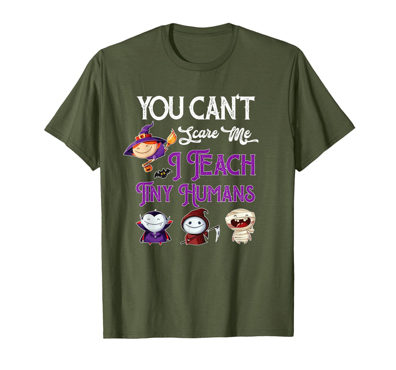 Happy Halloween Costume Tee You Can't Scare Me I Teach Tiny Humans Funny Halloween T-Shirt - Olive Green