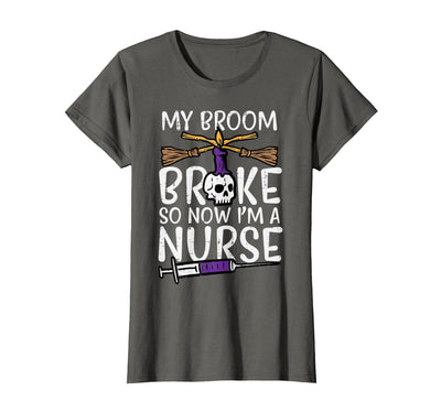 Halloween Nurse Shirts For Women Scrub Costumes My Broom Broke Now Im Nurse Funny Halloween Scrub Top Women T-Shirt