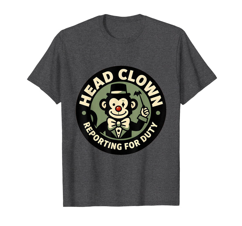 Mademark Head Clown Reporting For Duty Circus Monkey Design T-Shirt - Men - Dark Heather Grey
