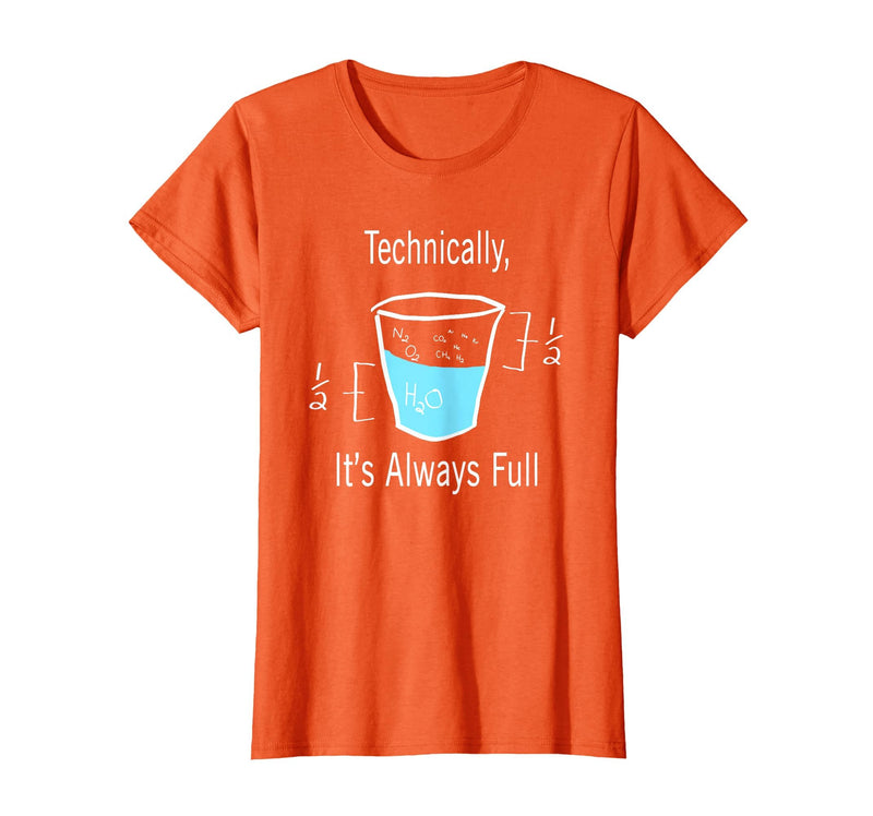 Technically It's Always Full Science By Merch Technically It's Always Full Science Humor T-Shirt - Orange
