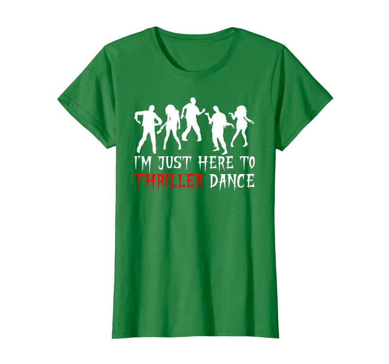 Zombie Dance Costume Halloween Party Tee Funny Zombie Halloween Shirt I’m Just Here to Thriller Dance T-Shirt - Kelly Green