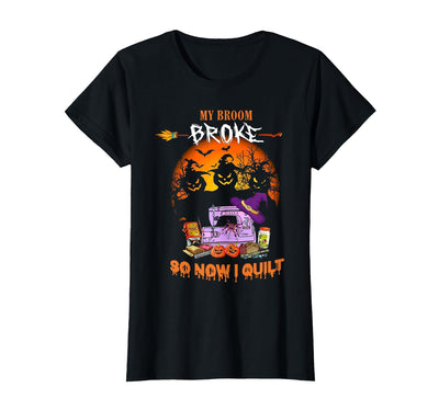 Humor Halloween Costume 2020 My Broom Broke So Now I Quilt - Quilting Halloween T-Shirt