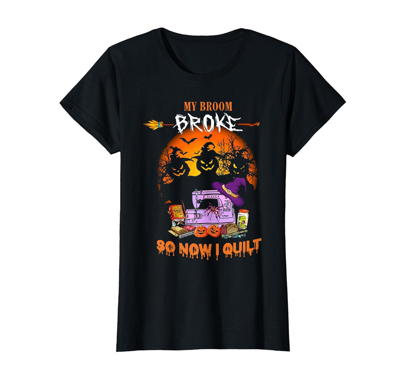 Humor Halloween Costume 2020 My Broom Broke So Now I Quilt - Quilting Halloween T-Shirt - Black