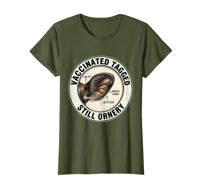 Mademark Vaccinated, Tagged, Still Ornery Cow Farmer Humor Design T-Shirt - Olive Green
