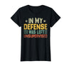 In My Defense I Was Left Unsupervised design in My Defense I was Left Unsupervised, Funny Vintage T-Shirt - Black