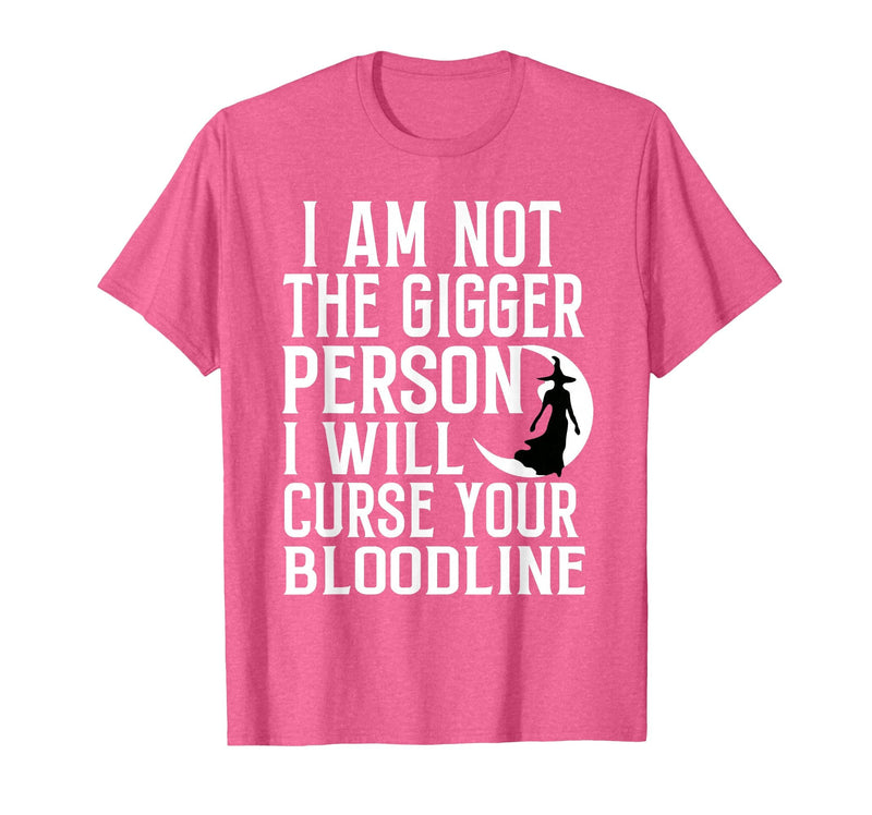 Witch Halloween Sarcastic Skeleton Funny Tee Im Not The Bigger Person I'll Curse Your Entire Bloodline T-Shirt - Pink Heather