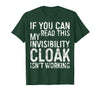 My Invisibility Cloak Isn't Working Shirts If You Can Read This My Invisibility Cloak Isnt Working T-Shirt - Dark Green