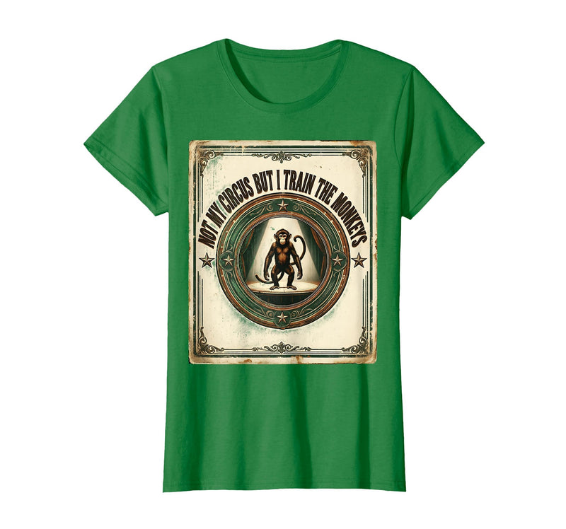 Mademark Not My Circus But I Train The Monkeys Vintage Design T-Shirt - Women - Kelly Green