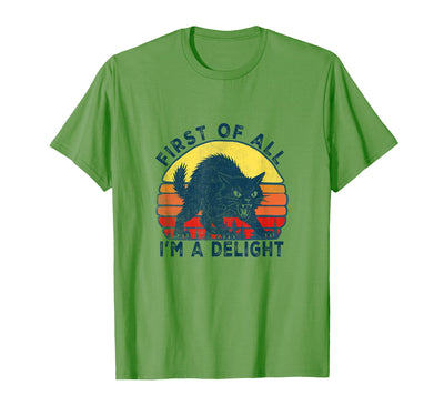First Of All I'm A Delight Sarcastic Angry Animals First of All I'm A Delight Sarcastic Angry Cat T-Shirt