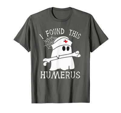 I Found This Humerus Funny Ghost Nurse Halloween T-Shirt