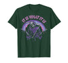 Funny It Is What It Is Tee Shirt It's What It is: Death, Skeleton T-Shirt - Dark Green