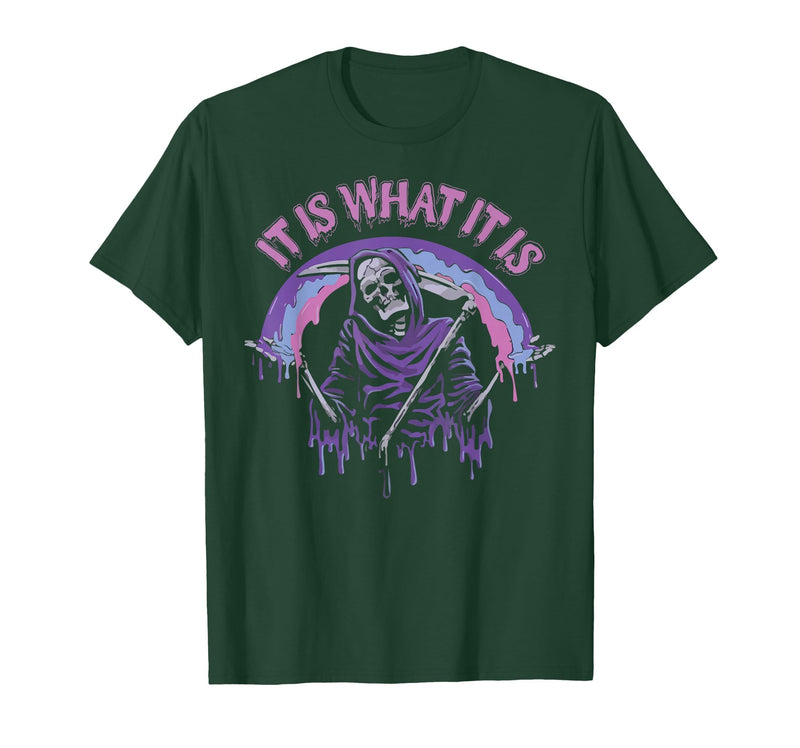 Funny It Is What It Is Tee Shirt It's What It is: Death, Skeleton T-Shirt - Dark Green