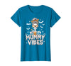 Mummy Vibes Halloween Coffee Funny Skeleton Tee Mummy Vibes Halloween Coffee Funny Skeleton Mother Mom T-Shirt - Sapphire