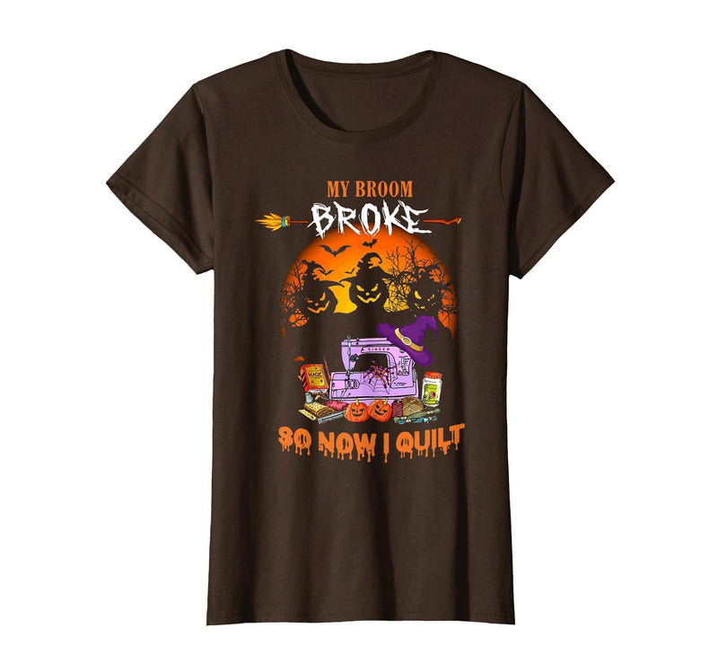 Humor Halloween Costume 2020 My Broom Broke So Now I Quilt - Quilting Halloween T-Shirt - Brown