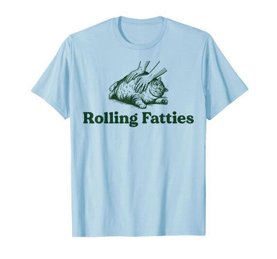 Rolling Fatties Cat Funny Tees Rolling Fatties Cat Funny Cute Cat Lover Kitten Owner Kitty T-Shirt