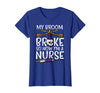 Halloween Nurse Shirts For Women Scrub Costumes My Broom Broke Now Im Nurse Funny Halloween Scrub Top Women T-Shirt - Royal