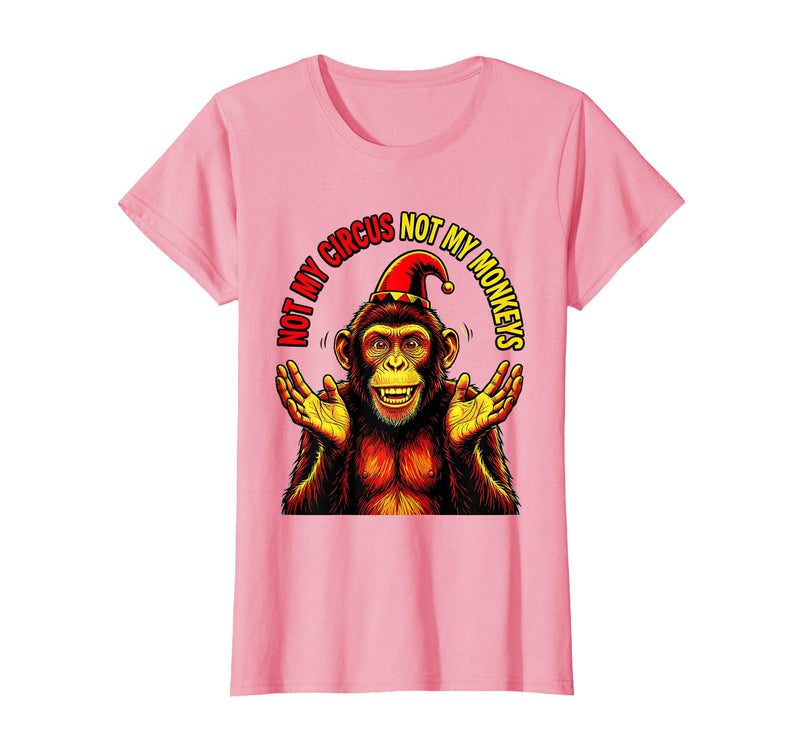 Mademark Not My Circus Not My Monkeys Funny Saying T-Shirt - Women - Pink
