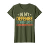 In My Defense I Was Left Unsupervised design in My Defense I was Left Unsupervised, Funny Vintage T-Shirt - Olive Green