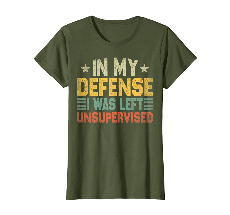 In My Defense I Was Left Unsupervised design in My Defense I was Left Unsupervised, Funny Vintage T-Shirt - Olive Green