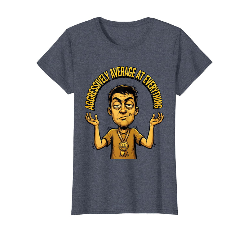 Mademark Aggressively Average At Everything Funny Design T-Shirt - Women - Heather Blue