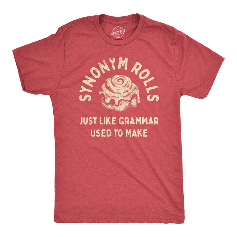 Funny for Men Food Joke for Guys with Funny Sayings Sarcastic T-Shirt in Heather Red - Synonym Rolls